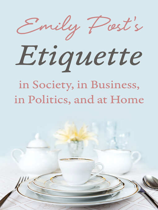 Title details for Emily Post's Etiquette in Society, in Business, in Politics, and at Home by Emily Post - Available